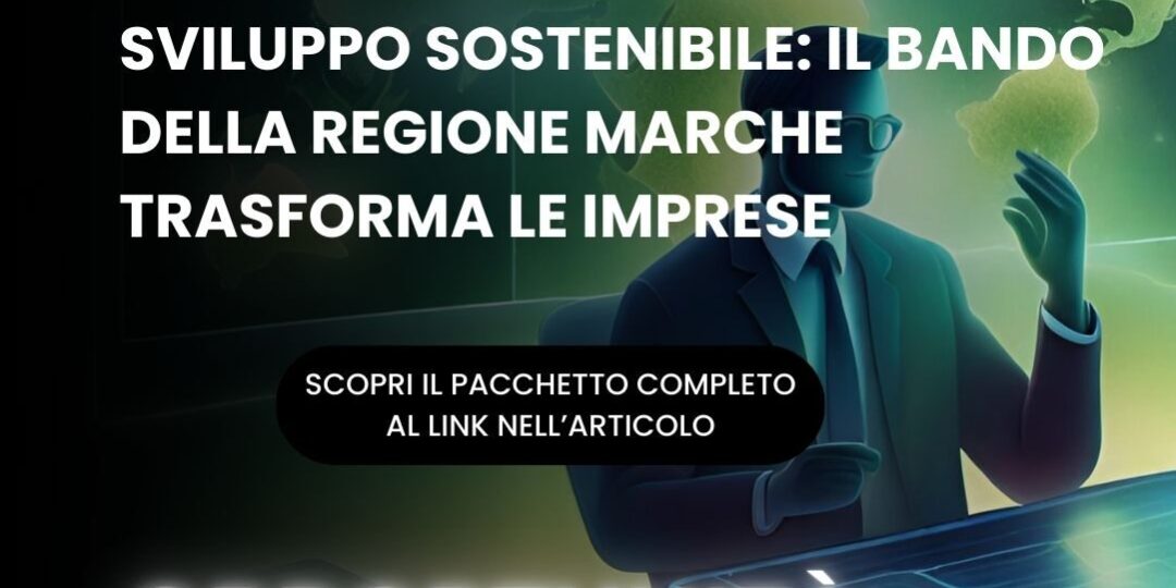 Sviluppo Sostenibile: Il Bando della Regione Marche trasforma le Imprese Sviluppo Sostenibile: Il Bando della Regione Marche trasforma le Imprese